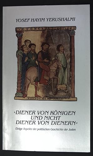 Bild des Verkufers fr Diener von Knigen und nicht Diener von Dienern": Einige Aspekte der politischen Geschichte der Juden; Carl Friedrich von Siemens-Stiftung, Themen LVIII zum Verkauf von books4less (Versandantiquariat Petra Gros GmbH & Co. KG)