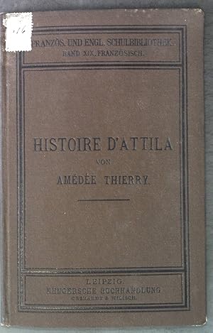 Seller image for Histoire d'Attila; Franzsische und englische Schulbibliothek, Band XIX; for sale by books4less (Versandantiquariat Petra Gros GmbH & Co. KG)