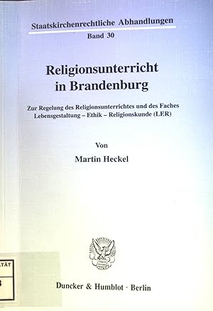 Bild des Verkufers fr Religionsunterricht in Brandenburg : zur Regelung des Religionsunterrichtes und des Faches Lebensgestaltung - Ethik - Religionskunde (LER). Staatskirchenrechtliche Abhandlungen ; Bd. 30 zum Verkauf von books4less (Versandantiquariat Petra Gros GmbH & Co. KG)