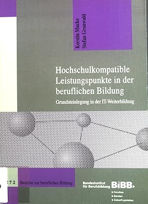 Imagen del vendedor de Hochschulkompatible Leistungspunkte in der beruflichen Bildung : Grundsteinlegung in der IT-Weiterbildung. Berichte zur beruflichen Bildung ; H. 272; Schriftenreihe des Bundesinstituts fr Berufsbildung, Der Generalsekretr, Bonn a la venta por books4less (Versandantiquariat Petra Gros GmbH & Co. KG)