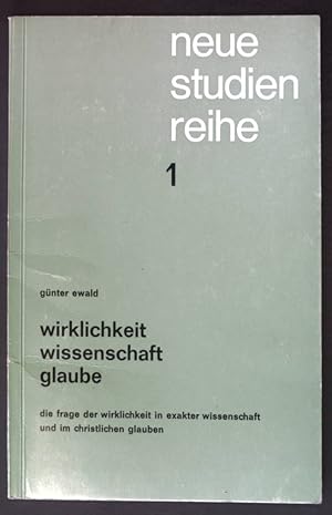 Bild des Verkufers fr Wirklichkeit, Wissenschaft, Glaube: Die Frage der Wirklichkeit in exakter Wissenschaft und im christlichen Glauben; Neue Studien Reihe 1; zum Verkauf von books4less (Versandantiquariat Petra Gros GmbH & Co. KG)