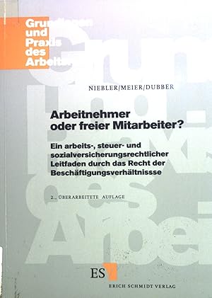 Bild des Verkufers fr Arbeitnehmer oder freier Mitarbeiter? : Ein arbeits-, steuer- und sozialversicherungsrechtlicher Leitfaden durch das Recht der Beschftigungsverhltnisse. Grundlagen und Praxis des Arbeitsrechts ; Bd. 17 zum Verkauf von books4less (Versandantiquariat Petra Gros GmbH & Co. KG)