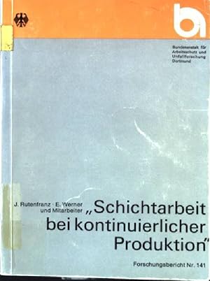 Seller image for Schichtarbeit bei kontinuierlicher Produktion, Arbeitssoziologische, sozialpsychologische, arbeitspsychische und arbeitsmedizinische Aspekte Forschungsbericht Nr. 141 for sale by books4less (Versandantiquariat Petra Gros GmbH & Co. KG)