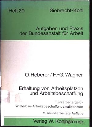 Bild des Verkufers fr Erhaltung von Arbeitspltzen und Arbeitsbeschaffung : Kurzarbeitergeld, Winterbau, Arbeitsbeschaffungsmassnahmen. Aufgaben und Praxis der Bundesanstalt fr Arbeit ; H. 20; Bcherei fr Berufsberatung, Arbeitsvermittlung und Arbeitslosenversicherung zum Verkauf von books4less (Versandantiquariat Petra Gros GmbH & Co. KG)