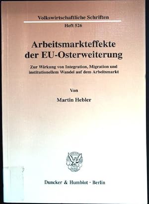 Immagine del venditore per Arbeitsmarkteffekte der EU-Osterweiterung : zur Wirkung von Integration, Migration und institutionellem Wandel auf dem Arbeitsmarkt. Volkswirtschaftliche Schriften ; H. 526 venduto da books4less (Versandantiquariat Petra Gros GmbH & Co. KG)