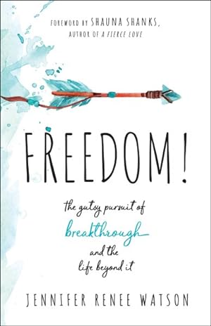 Immagine del venditore per Freedom! : The gutsy pursuit of breakthrough and the life beyond it venduto da GreatBookPrices