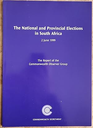 The National and Provincial Elections in South Africa, 2 June 1999 (Commonwealth Observer Group R...