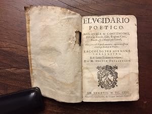 Seller image for Elucidario poetico, nel quale si contengono Historie, Favole, Isole, Regioni, Citt, Fiumi & i Monti pi famosi, con altre cose di questa materia : opera necessaria a tutti gli studiosi di poesia. Raccolto per Hermano Torrentino. Et di Latino Tradotto in volgare da M. Oratio Toscanella for sale by Studio Bibliografico Malombra