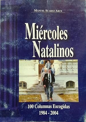 Seller image for Mircoles Natalinos. 100 Columnas Escogidas 1984-2004. Prlogo Jorge Babarovic Novakovic for sale by Librera Monte Sarmiento