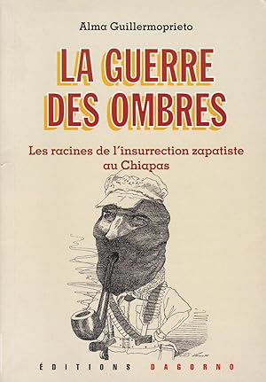Seller image for La guerre des ombres. Les racines de l'insurrection zapatiste au Chiapas for sale by Pare Yannick