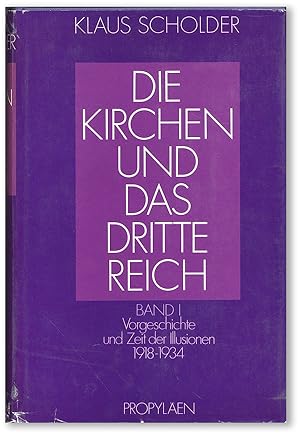 Die Kirchen und das Dritte Reich. Band 1: Vorgeschichte und Zeit der Illusionen, 1918-1934