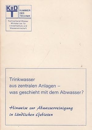 Imagen del vendedor de Trinkwasser aus zentralen Anlagen - was geschieht mit dem Abwasser ? Hinweise zur Abwasserreinigung in lndlichen Gebieten. a la venta por Antiquariat Carl Wegner