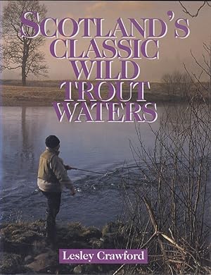 Bild des Verkufers fr SCOTLAND'S CLASSIC WILD TROUT WATERS. By Leslie Crawford. zum Verkauf von Coch-y-Bonddu Books Ltd