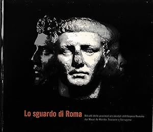 Bild des Verkufers fr Lo sguardo di Roma. Ritratti delle province occidentali dell'impero Romano dai Musei di Mrida, Toulouse e Tarragona zum Verkauf von librisaggi