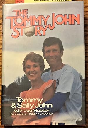 The Tommy John Story by Tommy & Sally John, with Joe Musser, Foreword ...