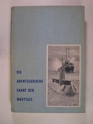 Bild des Verkufers fr Die abenteuerliche Fahrt der Nautilus zum Verkauf von Buchfink Das fahrende Antiquariat