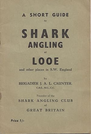 Bild des Verkufers fr A SHORT GUIDE TO SHARK ANGLING AT LOOE AND OTHER PLACES IN SOUTH-WEST ENGLAND. By Brigadier J.A.L. Caunter, C.B.E., M.C., C.C., Founder of the Shark Angling Club of Great Britain. zum Verkauf von Coch-y-Bonddu Books Ltd