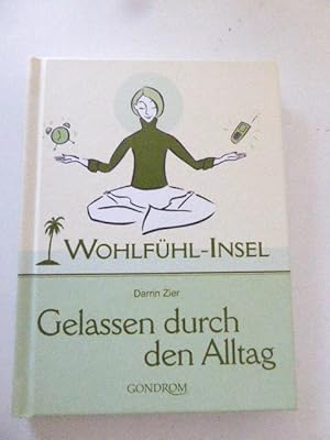 Bild des Verkufers fr Gelassen durch den Alltag. Wohlfhl-Insel. Hardcover zum Verkauf von Deichkieker Bcherkiste