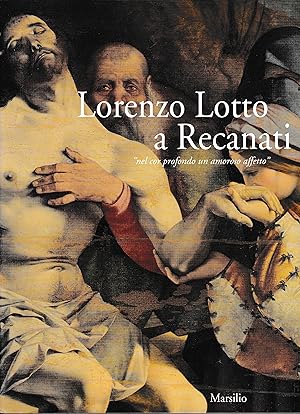 Seller image for Lorenzo Lotto a Recanati "nel cor profondo un amoroso affetto" for sale by librisaggi