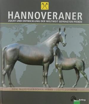 Imagen del vendedor de HANNOVERANER. Unsere Pferde in Vergangenheit und Gegenwart. a la venta por Antiquariat Gntheroth