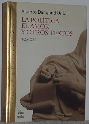 Seller image for La poltica, el amor y otros textos (Tomo II) for sale by Los libros del Abuelo