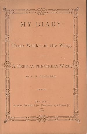 Imagen del vendedor de My Diary: or Three Weeks on the Wing. A Peep at the Great West. a la venta por Back of Beyond Books