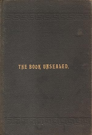 Seller image for Book Unsealed - An Exposition of Prophecy and American Antiquities - The Claims of the Book of Mormon Examined and Sustained for sale by Back of Beyond Books