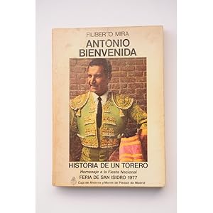 Seller image for Antonio Bienvenida. Historia de un torero for sale by LIBRERA SOLAR DEL BRUTO