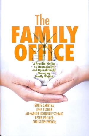 Immagine del venditore per Family Office : A Practical Guide to Strategically and Operationally Managing Family Wealth venduto da GreatBookPrices