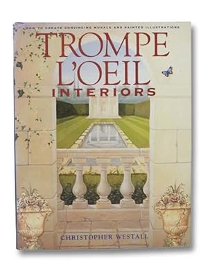 Seller image for Trompe L'oeil Interiors: How to Create Convincing Murals and Painted Illustrations for sale by Yesterday's Muse, ABAA, ILAB, IOBA