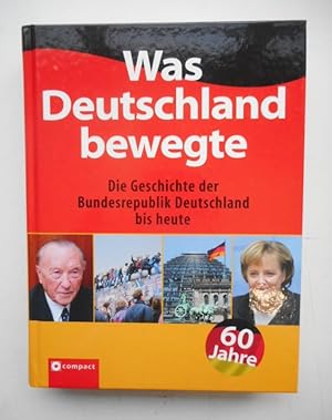 Seller image for Was Deutschland bewegte. Die Geschichte der Bundesrepublik Deutschland bis heute. Mit zahlr. Abb. for sale by Der Buchfreund