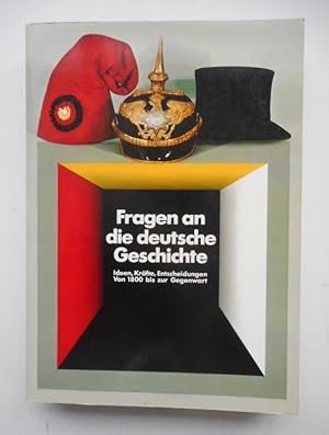 Seller image for Fragen an die deutsche Geschichte. Ideen, Krfte, Entscheidungen. Von 1800 bis zur Gegenwart Katalog zu historischen Ausstellung im Reichstagsgebude in Berlin. for sale by Der Buchfreund