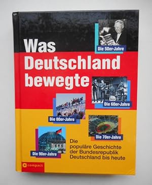 Seller image for Was Deutschland bewegte. Die populre Geschichte der Bundesrepublik Deutschland bis heute. Mit zahlr. Abb. for sale by Der Buchfreund