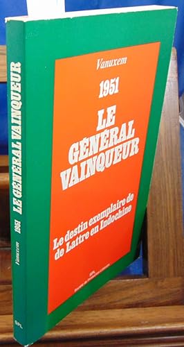 Image du vendeur pour le general vainqueur : Le destin exemplaire de de Lattre en Indochine, 1951 (Mmoires d'un soldat ) mis en vente par librairie le vieux livre