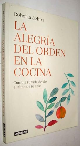 LA ALEGRIA DEL ORDEN EN LA COCINA - ROBERTA SCHIRA