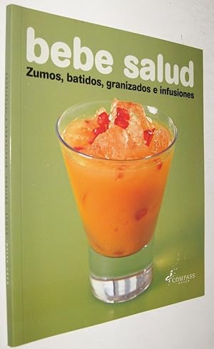 BEBE SALUD - ZUMOS BATIDOS GRANIZADOS E INFUSIONES - ILUSTRADO