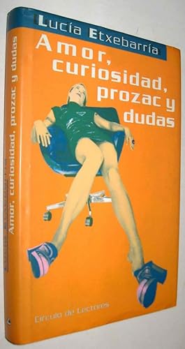 Image du vendeur pour AMOR, CURIOSIDAD, PROZAC Y DUDAS - LUCIA ETXEBARRIA mis en vente par UNIO11 IMPORT S.L.