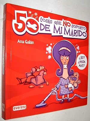 50 COSAS QUE NO SOPORTO DE MI MARIDO - ANA GALAN - ILUSTRADO