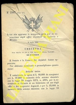 Legge che apporva le maggiori spese per la costruzione degli uffici doganali in Catania e Milano.