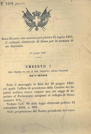 che convoca pel giorno 15 luglio 1883 il collegio elettorale di Siena per la nomina di un deputato.