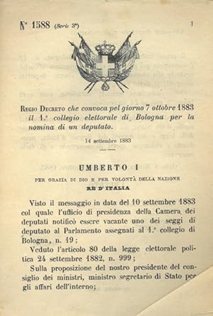 che convoca pel giorno 7 ottobre 1883 il 1° collegio elettorale di Bologna per la nomina di un de...