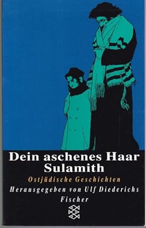 Seller image for Dein aschenes Haar Sulamith. Ostjdische Geschichten for sale by Graphem. Kunst- und Buchantiquariat