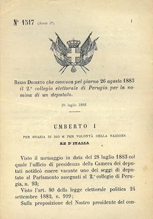 che convoca pel giorno 26 agosto 1883 il 2° collegio elettorale di Perugia per la nomina di un de...