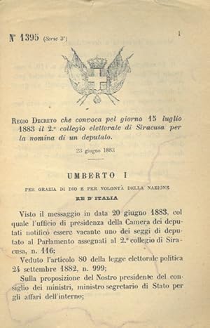 che convoca pel giorno 15 luglio 1883 il 2° collegio elettorale di Siracusa per la nomina di un d...