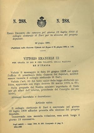 che convoca pel giorno 12 luglio 1908 il collegio elettorale di Bari per la elezione del proprio ...