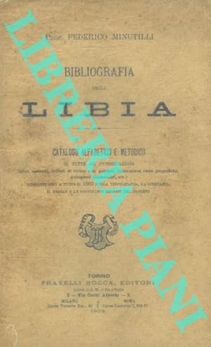 Bibliografia della Libia. Catalogo alfabetico e metodico di tutte le pubblicazioni (libri, opusco...