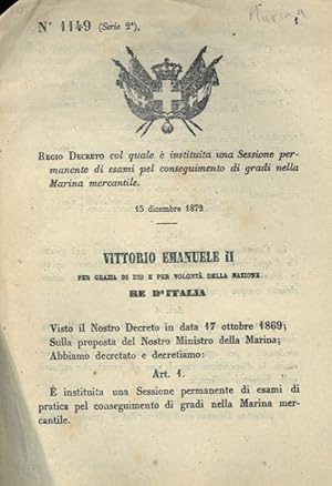 col quale è instituita una Sessione permanente di esami pel conseguimento di gradi nella Marina m...