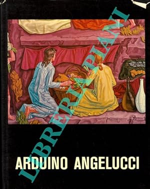 Arduino Angelucci. Catalogo monografico.