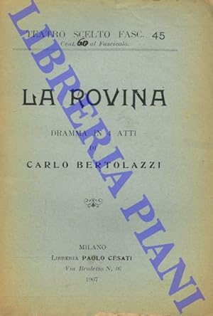 La rovina. Dramma in 4 atti.