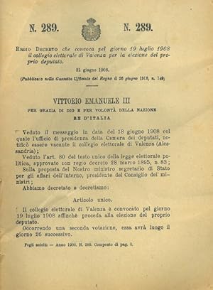 che convoca pel giorno 19 luglio 1908 il collegio elettorale di Valenza per la elezione del propr...